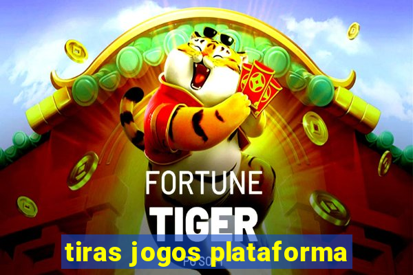 tiras jogos plataforma